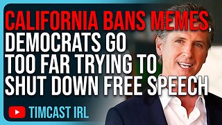 California BANS Memes, Democrats Go TOO FAR Trying To Shut Down Free Speech