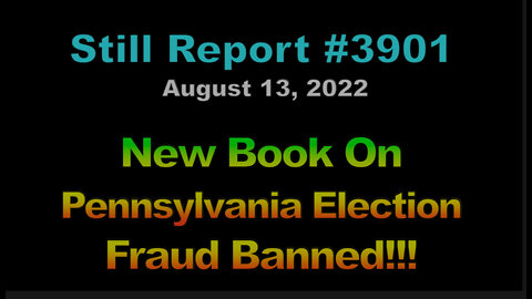 New Book On Pennsylvania Election Fraud Banned!!!, 3901