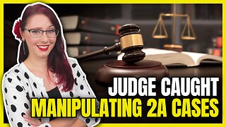 Judge Caught Manipulating 2A Cases