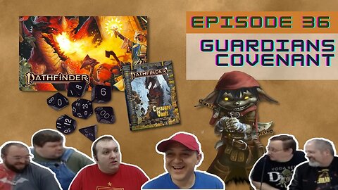 Pathfinder 2e Episode 36: Guardians Covenant