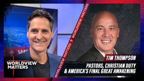 Tim Thompson: Pastors, Christian Duty and America's Final Great Awakening