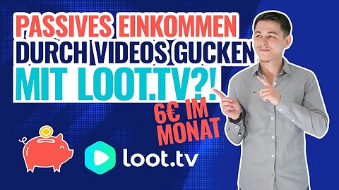 Passives Einkommen mit Videos angucken verdienen | 6€/Monat mit Loot tv