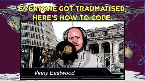 The Last few Years Traumatised EVERYONE. How To Cope. The Vinny Eastwood Show