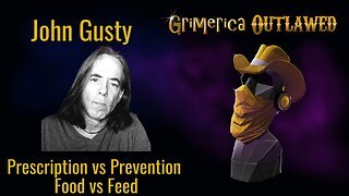 John Gusty - Prescription vs Prevention - Food vs Feed