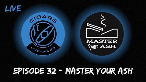 Cigars Unbanded #32 - Master Your Ash