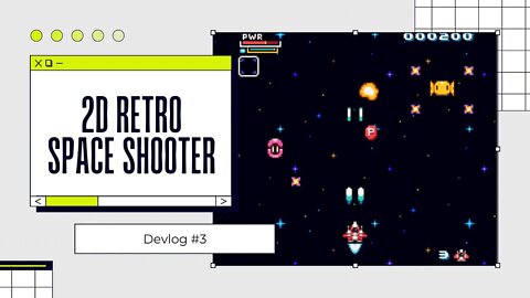 2D Retro Space Shooter - Devlog 3