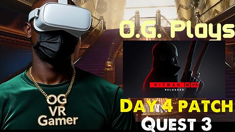 O.G. Plays Hitman 3 VR Reloaded - Day 4 Patch - Is it better?