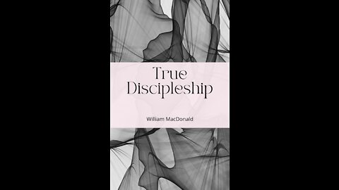 Articles and Writings by William MacDonald. True Discipleship