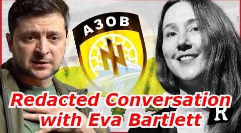 She's exposing the TRUTH in Ukraine and they don't like it | Redacted Conversation with Eva Bartlett