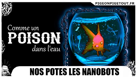 2. (ENG/FR) NANOTECH 101 - Comme un poison dans l'eau (nos potes les nanobots)