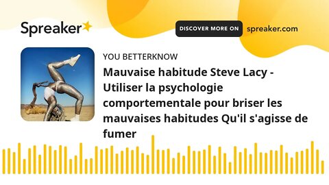 Mauvaise habitude Steve Lacy - Utiliser la psychologie comportementale pour briser les mauvaises hab