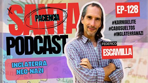 SANTA PACIENCIA ep.128 - 18-08-2024 - #karmaelite #cabosueltos #inglaterranazi