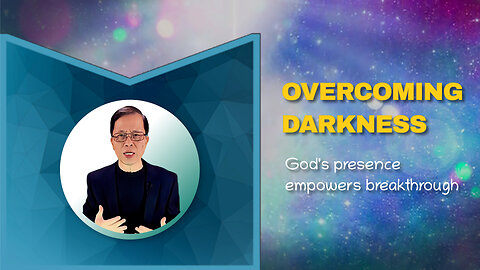 Overcoming darkness: God's presence empowers breakthrough