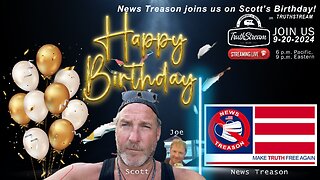 News Treason joins us for Scott's Bday show! Live 9/20 #299