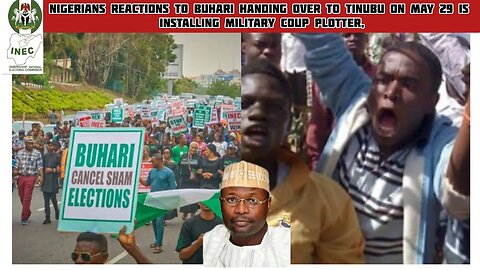 NIGERIANS Reactions to Buhari handing over to Tinubu on May 29 is installing military coup plotter,D