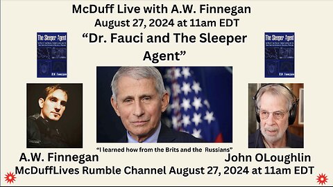 "Dr. Fauci and The Sleeper Agent," with AW Finnegan. August 27. 2024