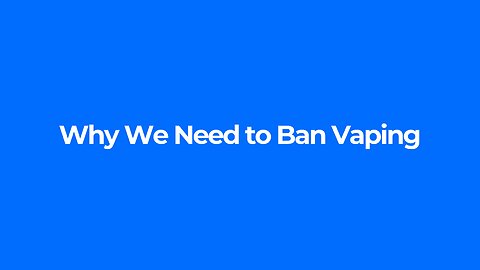 Why We Need to Ban Vaping