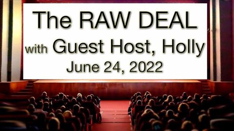 The Raw Deal (24 June 2022) with Guest Host, Holly from Zoon Politkon