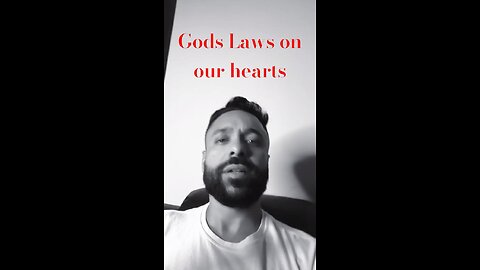 GODS LAWS ON OUR HEARTS EXPLAINED!