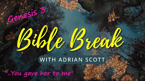 Genesis 3 - Bible Break With Adrian Scott - Truth And Testimony The Broadcast