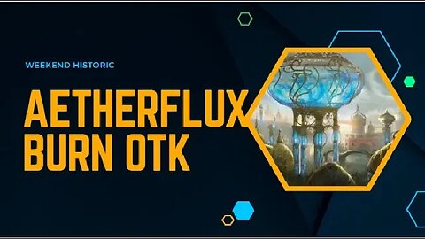 Weekend Historic! Aetherflux OTK! MTG Arena