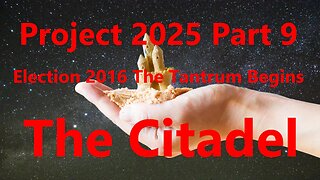 Project 2025 Part 9 Election 2016 The Tantrum Begins