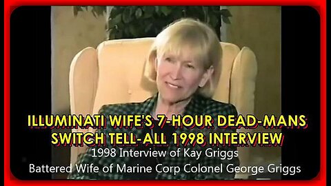 Illuminati Wife's 7-hour Dead-Mans Switch Tell-All 1998 Interview - Kay Griggs (Full Interview)