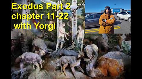 Exodus part 2 chapter 11-22 with Yorgi