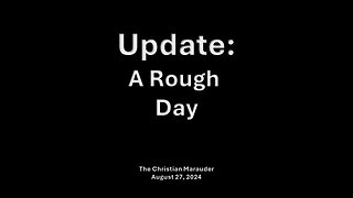 Update: A Rough Day- August 27, Tuesday