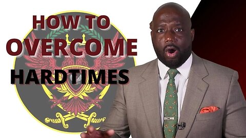 Here is how to overcome hard times