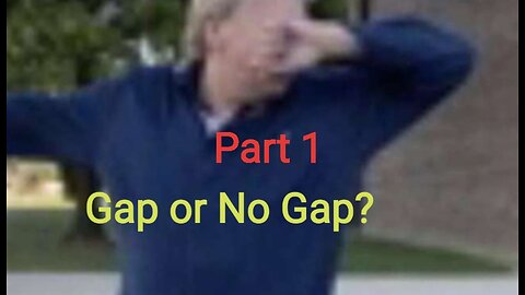 GAP THEORY OR NOT Part 1