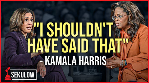 “I Shouldn’t Have Said That” - Kamala Harris