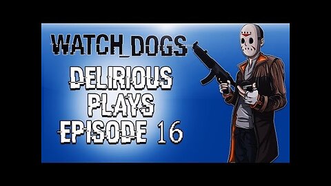 Delirious Plays Watch Dogs Ep. 16 (Back to the hood)