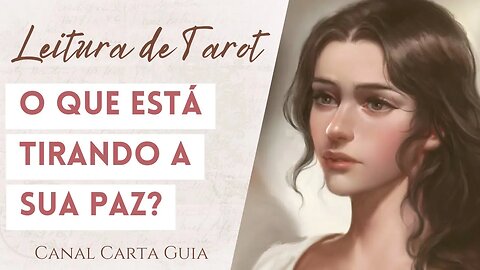 SUA PAZ É IMPORTANTE! O QUE ESTÁ TIRANDO SUA PAZ NO MOMENTO? | TAROT E AUTOCONHECIMENTO