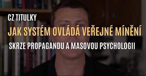 Jak systém ovládá veřejné mínění skrze propagandu a masovou psychologii (CZ TITULKY)