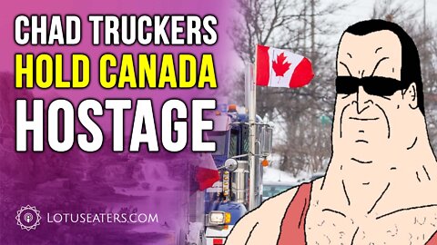 Canadian Truckers Besiege Trudeau