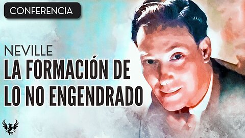 💥 NEVILLE GODDARD ❯ La Formacion de lo No Engendrado ❯ CONFERENCIA COMPLETA 📚