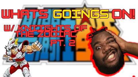 Whats Goings ON! w/Skook |Knights of the Zodiac Pt.2