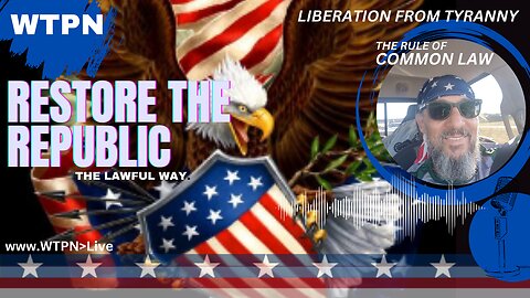 WTPN - COMMENTARY - RESTORE THE REPUBLIC - LAWFUL ASSEMBLY - SLEEP WALKING PATRIOTS - TRUMPS VISION