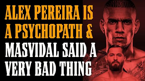 Jorge Masvidal Says the ABSOLUTE WRONG THING & Alex Pereira is a PSYCHOPATH!!