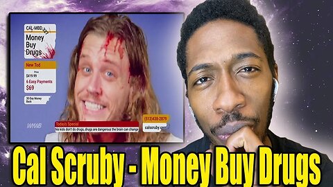 KIDS! DON’T DO DRUGS!! | cal scruby - MONEY BUY DRUGS | Reaction