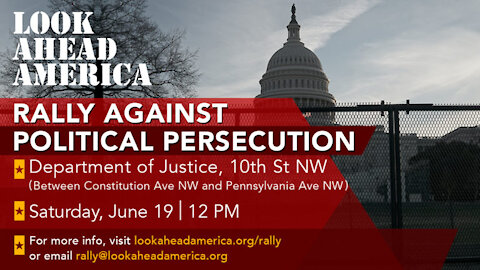 RALLY AGAINST POLITICAL PERSECUTION @U.S. DOJ - 6/19/21