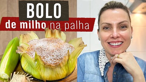 RECEITA DELICIOSA DE BOLO DE MILHO NA PALHA OU BOLO DE PAMONHA