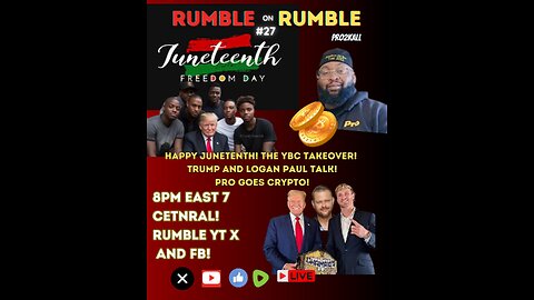 RUMBLE on RUMBLE 27 Logan Paul and Trump talk! The YBC takeover, Hawt Crypto, and JUNETEENTH YALL!