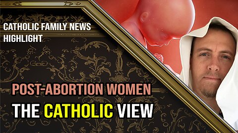 How should Catholics treat women post-abortion?