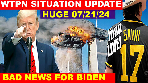 WTPN SITUATION UPDATE 07/21/24 💥 Us Military 💥 BAD NEWS FOR BIDEN 💥 Juan O Savin 💥 Benjamin Fulford