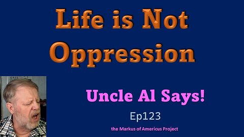 Life is Not Oppression