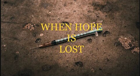 WHEN HOPE IS LOST