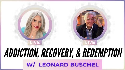 From Addiction and Drug Dealing to Recovery and Redemption with Leonard Buschel