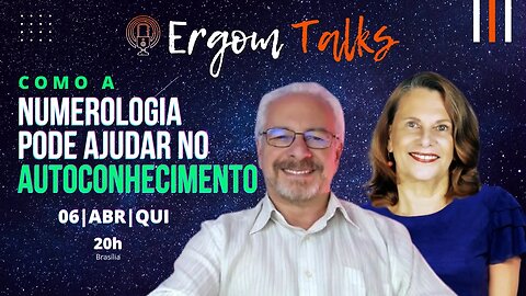 ERGOM TALKS | COMO A NUMEROLOGIA PODE AJUDAR NO AUTOCONHECIMENTO – Ergom Abraham e Celina Lago